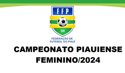 Campeonato Piauiense Feminino 2024 (Foto: Assessoria FFP) Campeonato Piauiense Feminino 2024 (Foto: Assessoria FFP)
