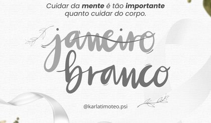 Campanha "Janeiro Branco" (Foto: Arte Karla Dayana Timóteo) Campanha "Janeiro Branco" (Foto: Arte Karla Dayana Timóteo)