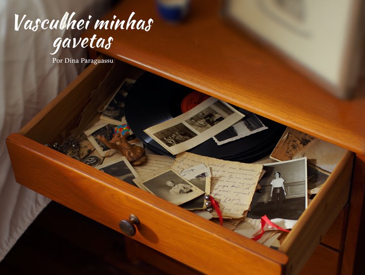 Vasculhei minhas gavetas