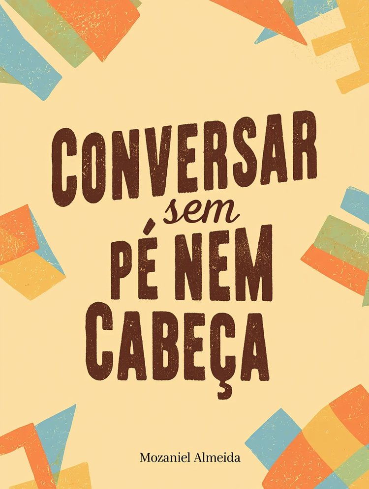 Conversa sem pé nem cabeça