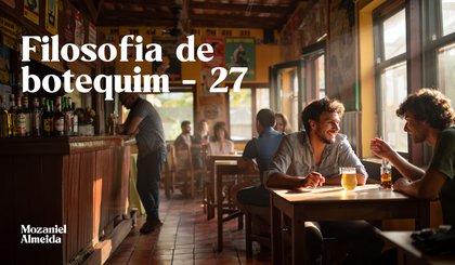 Filosofia de botequim - 27 (Foto: Gerado por IA)