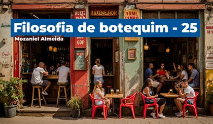 Filosofia de botequim - 25 (Foto: Gerado por IA)