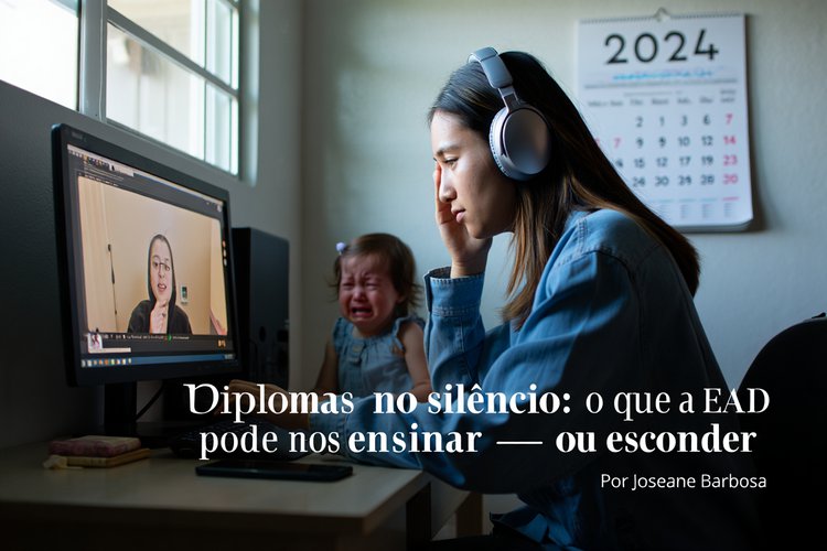 “Diplomas no silêncio: o que a EAD pode nos ensinar — ou esconder”