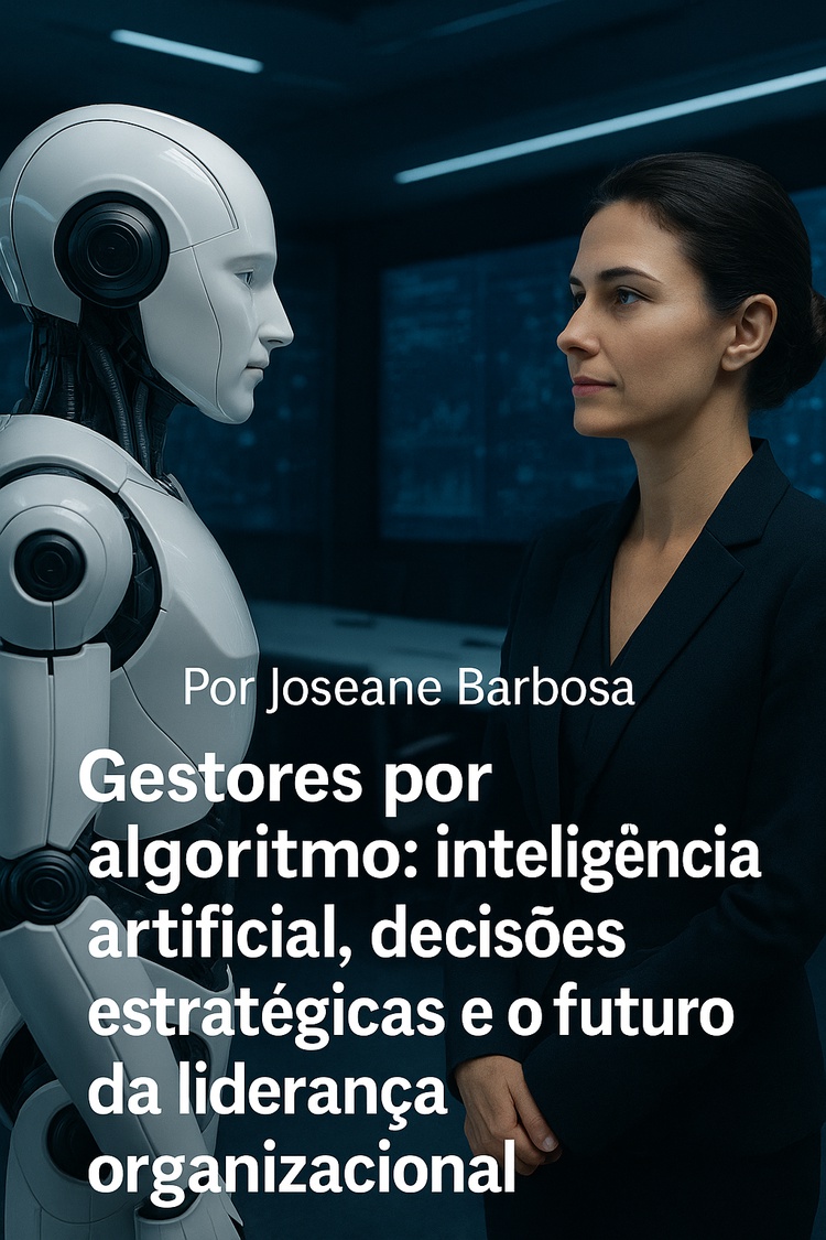 "Quando algoritmos tomam decisões, qual o papel do líder? Descubra como a IA está redefinindo a gestão organizacional."