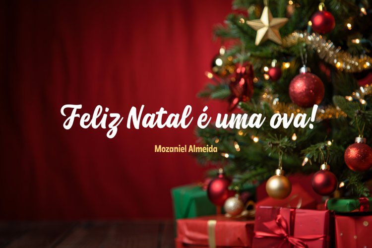 Feliz Natal é uma ova