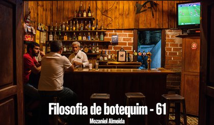 Filosofia de botequim - 61 (Foto: criação IA)