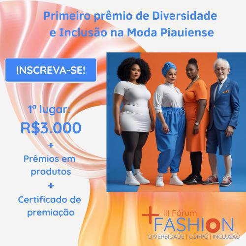 III Fórum Mais Fashion acontece nos dias 18 e 19 de agosto; evento lança prêmio de inclusão na moda piauiense