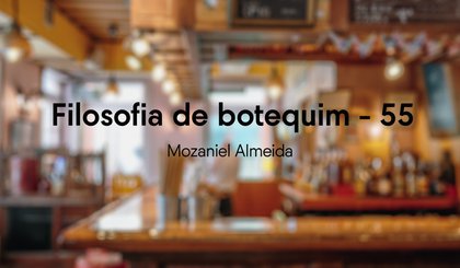 Filosofia de botequim - 55 (Foto: criado por IA)