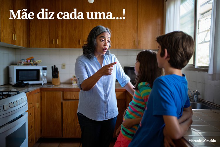 Mãe diz cada uma...!