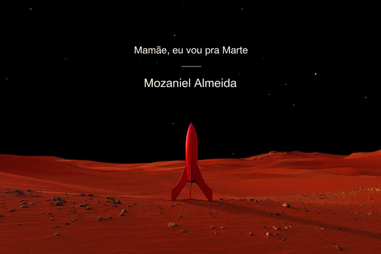 Mamãe, eu vou pra Marte