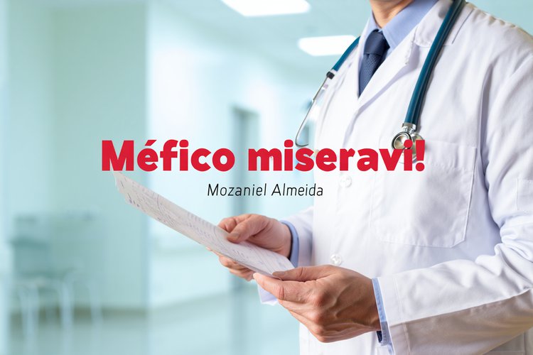 Médico miseravi!