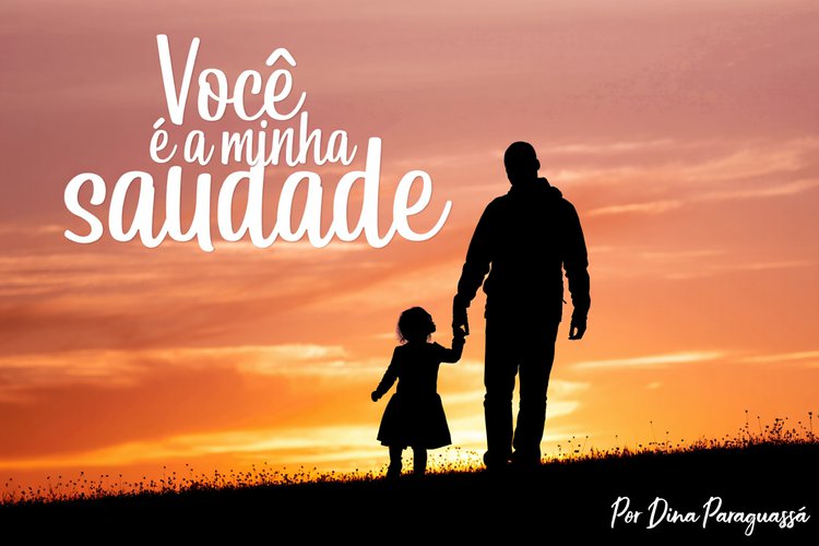 Você é a minha saudade