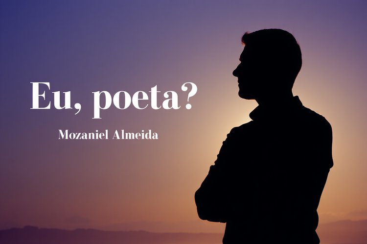 Eu, poeta?