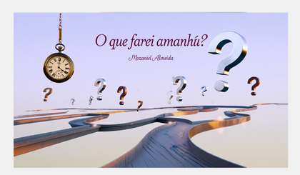 O que farei amanhã? (Foto: Gerado por IA)