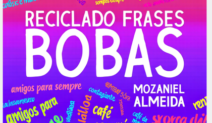 Reciclando frases bobas (Foto: Gerado por IA) Reciclando frases bobas (Foto: Gerado por IA)