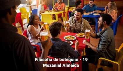 Filosofia de botequim - 19 (Foto: Gerado por IA)