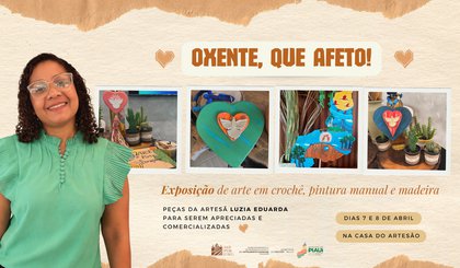 Exposição “Oxente, Que Afeto” leva artesanato sustentável à Casa do Artesão a partir de terça (7). (Foto: Divulgação/Governo do Piauí) Exposição “Oxente, Que Afeto” leva artesanato sustentável à Casa do Artesão a partir de terça (7). (Foto: Divulgação/Governo do Piauí)