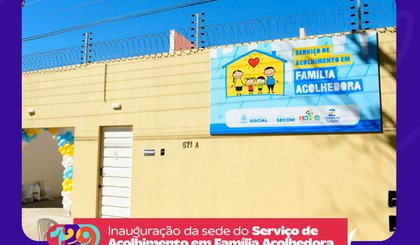 Floriano inaugura sede do Serviço de Acolhimento em Família Acolhedora